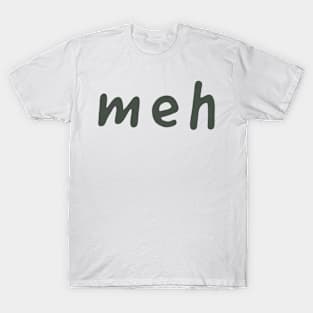 MEH T-Shirt